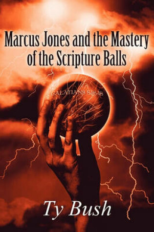 Cover of Marcus Jones and the Mastery of the Scripture Balls