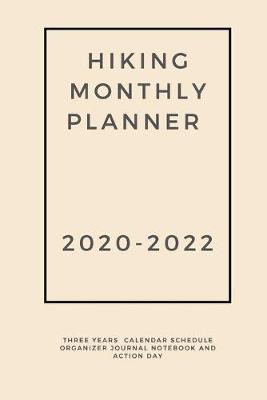 Book cover for Hiking Monthly Planner 2020-2022