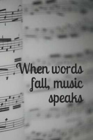 Cover of When Words Fall, Music Speaks