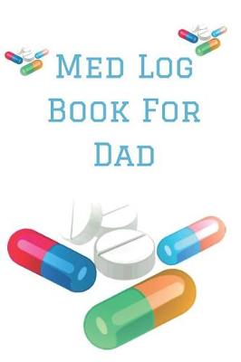 Book cover for Med Log Book for Dad