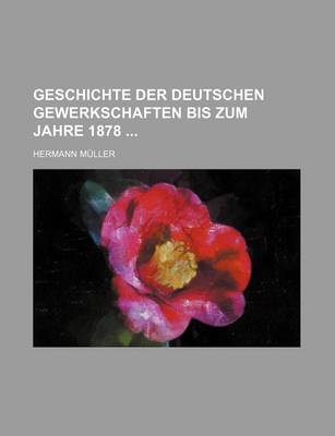 Book cover for Geschichte Der Deutschen Gewerkschaften Bis Zum Jahre 1878