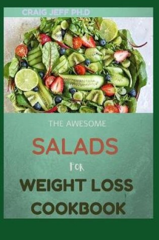 Cover of The Awesome Salads for Weight Loss Cookbook