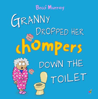 Book cover for Granny Dropped Her Chompers Down the Toilet