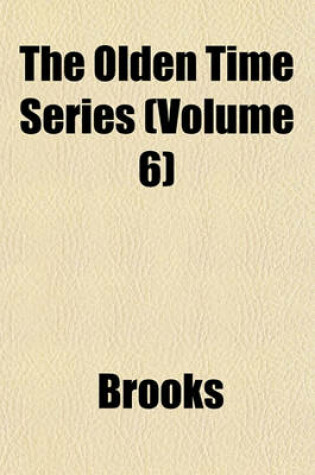 Cover of The Olden Time Series (Volume 6)