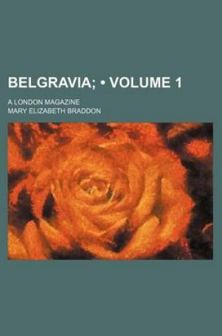 Cover of Belgravia (Volume 1); A London Magazine
