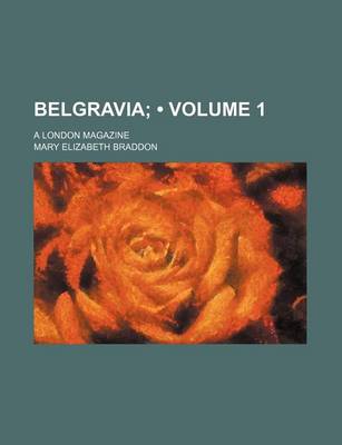 Book cover for Belgravia (Volume 1); A London Magazine