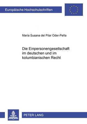 Cover of Die Einpersonengesellschaft Im Deutschen Und Im Kolumbianischen Recht