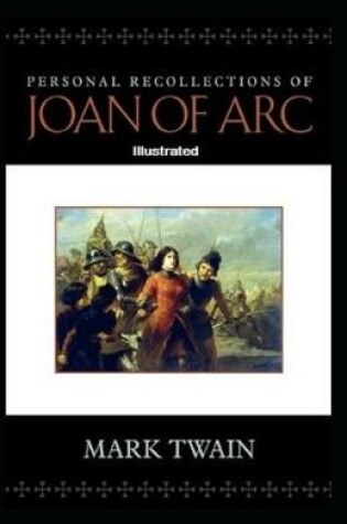 Cover of Personal Recollections of Joan of Arc Illustrated