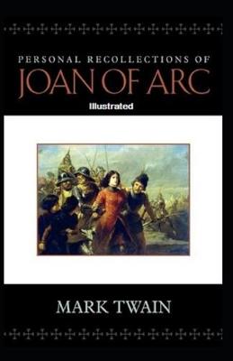 Book cover for Personal Recollections of Joan of Arc Illustrated