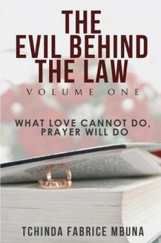 Cover of The Evil Behind the Law, Volume One