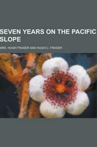 Cover of Seven Years on the Pacific Slope