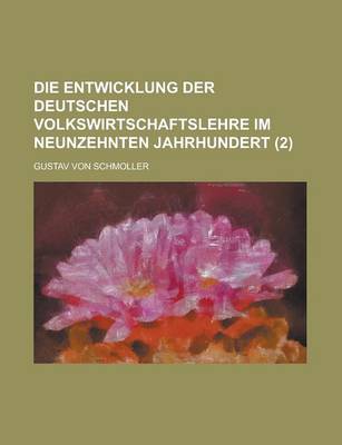 Book cover for Die Entwicklung Der Deutschen Volkswirtschaftslehre Im Neunzehnten Jahrhundert (2)