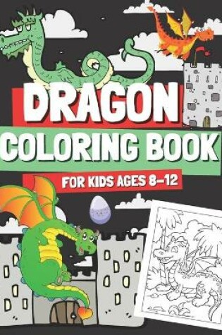 Cover of Dragon Coloring Book for Kids Ages 8-12