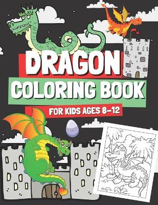 Book cover for Dragon Coloring Book for Kids Ages 8-12