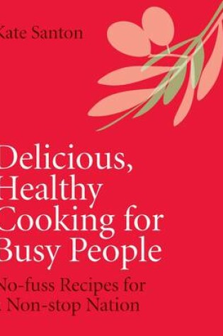 Cover of Delicious, Healthy Cooking for Busy People