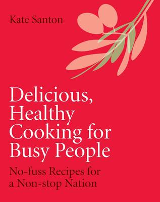 Book cover for Delicious, Healthy Cooking for Busy People