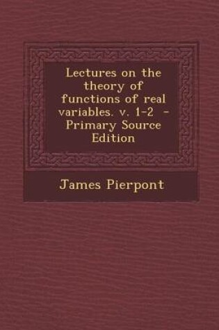 Cover of Lectures on the Theory of Functions of Real Variables. V. 1-2 - Primary Source Edition