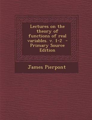 Book cover for Lectures on the Theory of Functions of Real Variables. V. 1-2 - Primary Source Edition