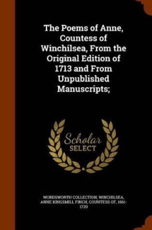 Cover of The Poems of Anne, Countess of Winchilsea, from the Original Edition of 1713 and from Unpublished Manuscripts;