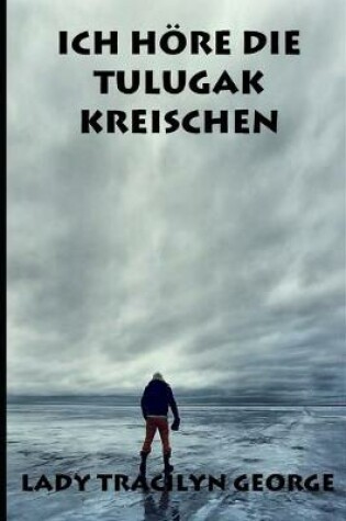 Cover of Ich Höre Die Tulugak Kreischen