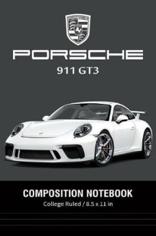 Cover of Porsche 911 GT3 Composition Notebook College Ruled / 8.5 x 11 in