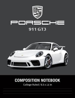 Book cover for Porsche 911 GT3 Composition Notebook College Ruled / 8.5 x 11 in