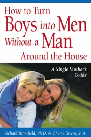 Cover of How to Turn Boys into Men without a Man around the House