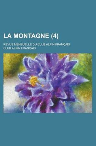 Cover of La Montagne; Revue Mensuelle Du Club Alpin Francais (4 )