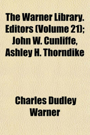 Cover of The Warner Library. Editors (Volume 21); John W. Cunliffe, Ashley H. Thorndike