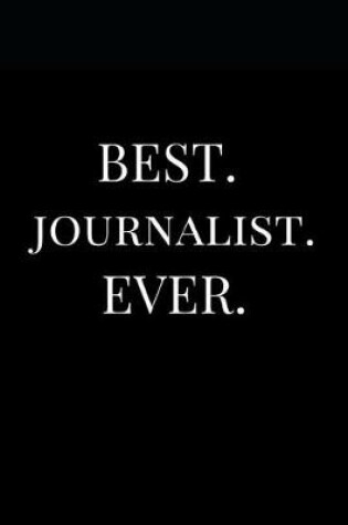 Cover of Best. Journalist. Ever.