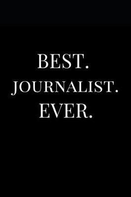 Cover of Best. Journalist. Ever.