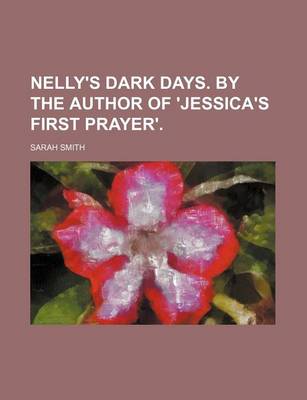 Book cover for Nelly's Dark Days. by the Author of 'Jessica's First Prayer'