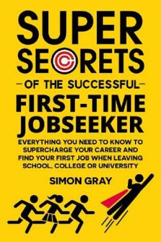 Cover of Super Secrets of the Successful First-Time Jobseeker
