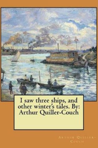 Cover of I saw three ships, and other winter's tales. By