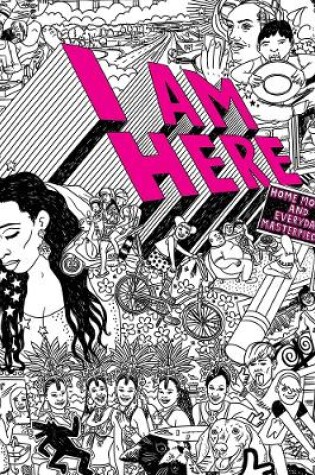 Cover of I AM HERE: Home Movies and Everyday Masterpieces