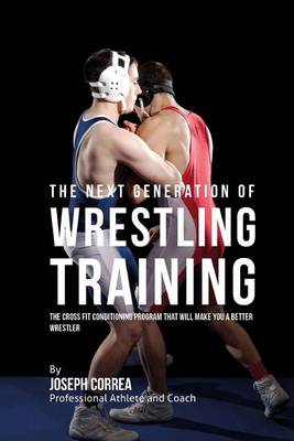 Book cover for The Next Generation of Wrestling Training