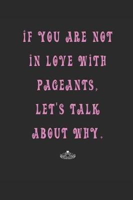 Book cover for If You Are Not in Love with Pageants Let's Talk about Why
