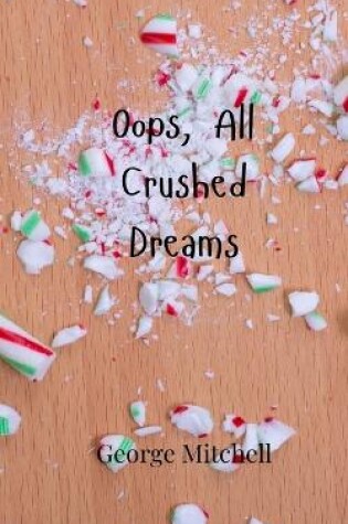 Cover of Oops, All Crushed Dreams