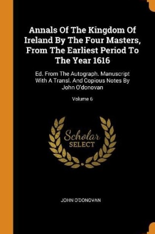 Cover of Annals of the Kingdom of Ireland by the Four Masters, from the Earliest Period to the Year 1616