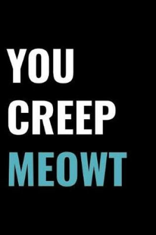 Cover of You Creep Meowt