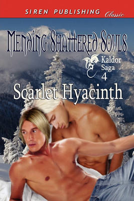 Book cover for Mending Shattered Souls [Kaldor Saga 4] (Siren Publishing Classic Manlove)