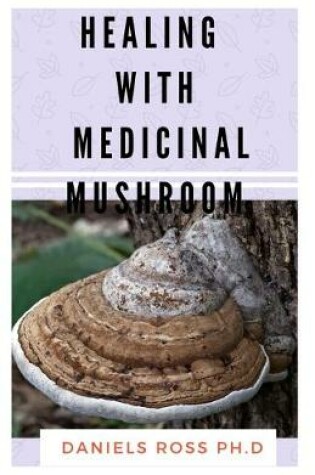 Cover of Healing with Medicinal Mushroom