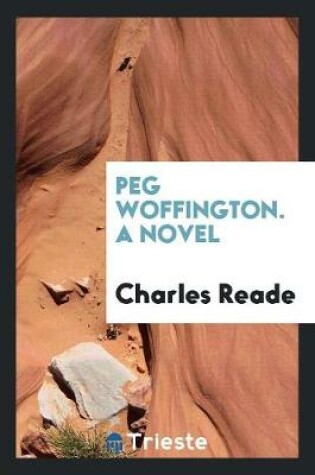 Cover of Peg Woffington. a Novel