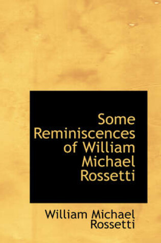 Cover of Some Reminiscences of William Michael Rossetti