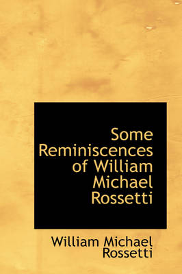 Book cover for Some Reminiscences of William Michael Rossetti