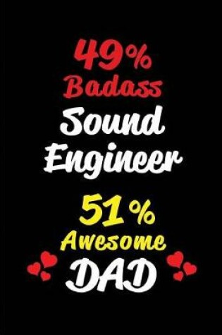Cover of 49% Badass Sound Engineer 51% Awesome Dad