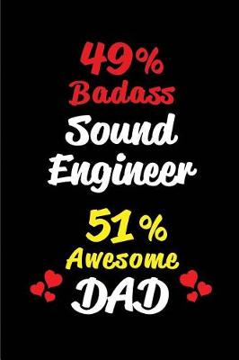 Book cover for 49% Badass Sound Engineer 51% Awesome Dad