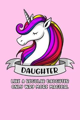 Book cover for Daughter Like A Regular Daughter Only Way More Magical