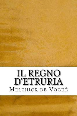 Book cover for Il Regno d'Etruria