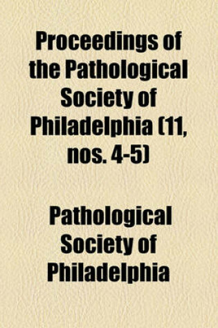Cover of Proceedings of the Pathological Society of Philadelphia (11, Nos. 4-5)